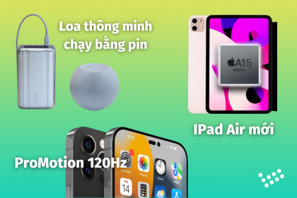IPad Air mới sẽ ra mắt với chip A15, 5G, Center Stage camera… - ProMotion sẽ duy trì độc quyền trên iPhone 14 Pro - Apple đã cân nhắc đến một chiếc “HomePod” chạy bằng pin trong nhiều năm?